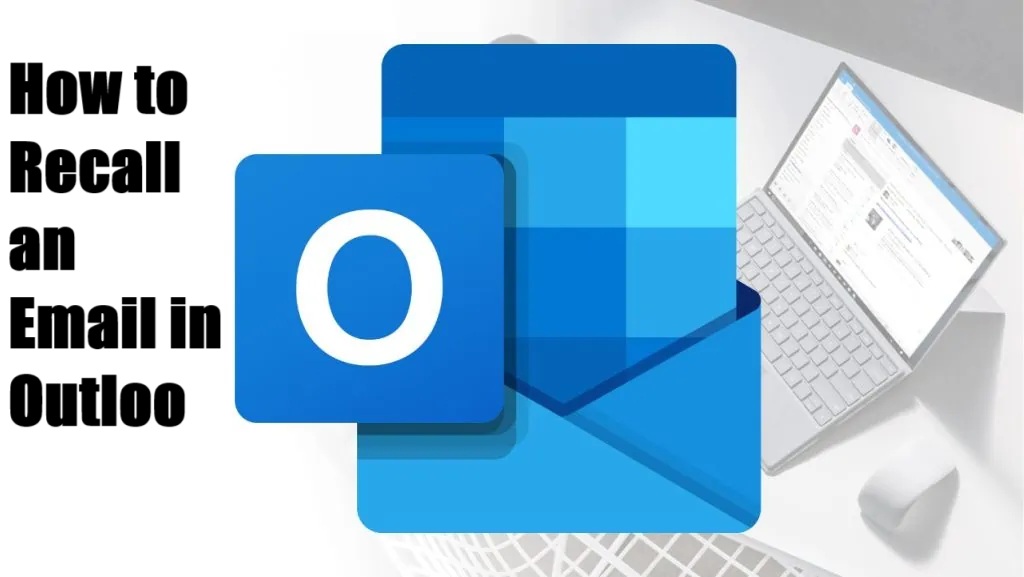 How to Recall an Email in Outlook: A Complete Guide